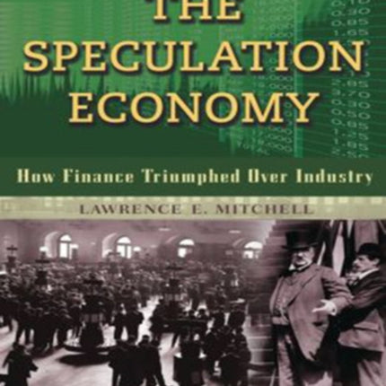 The Speculation Economy. How Finance Triumphed Over Industry