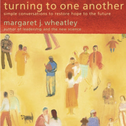 Turning to One Another: Simple Conversations to Restore Hope to the Future