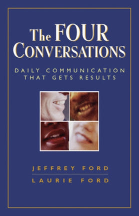 The Four Conversations: Daily Communication That Gets Results