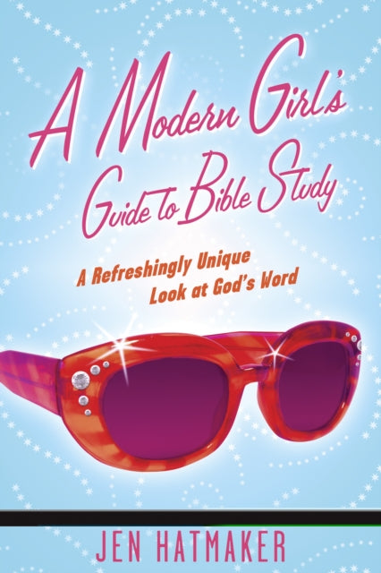 A Modern Girl's Guide to Bible Study