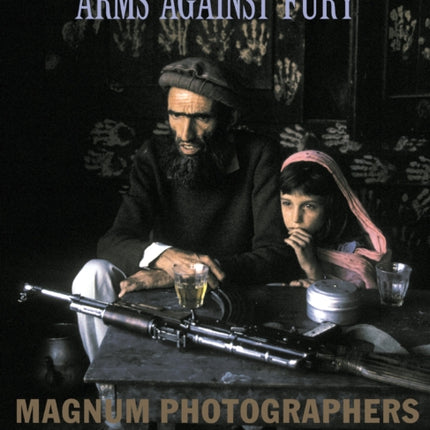 Arms Against Fury: Magnum Photographers in Afghanistan, 1941-2001