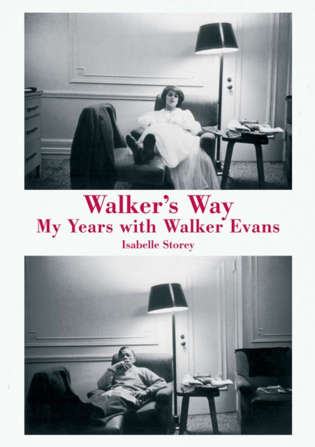 Walkers Way My Years with Walker Evans