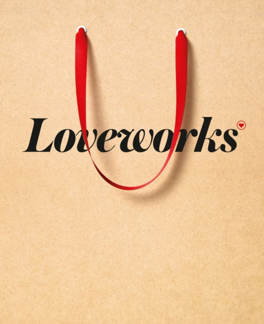 Loveworks: How the Worlds Top Marketers Make Emotional Connections to Win in the Marketplace