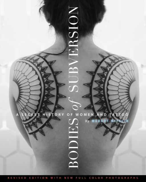 Bodies of Subversion  A Secret History of Women and Tattoo Third Edition