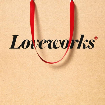 Loveworks: How the World's Top Marketers Make Emotional Connections to Win in the Marketplace