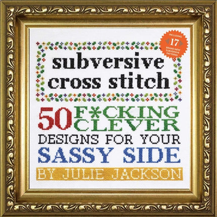 Subversive Cross Stitch: 50 Designs for Your Sassy Side