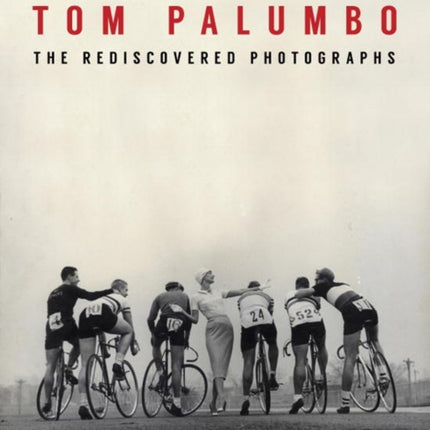 Dreamer With A Thousand Thrills: The Rediscovered Photographs of Tom Palumbo