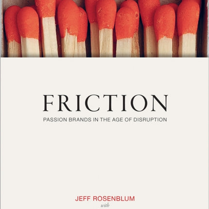 Friction: How Passion Brands Are Built in the Age of Digital Distribution