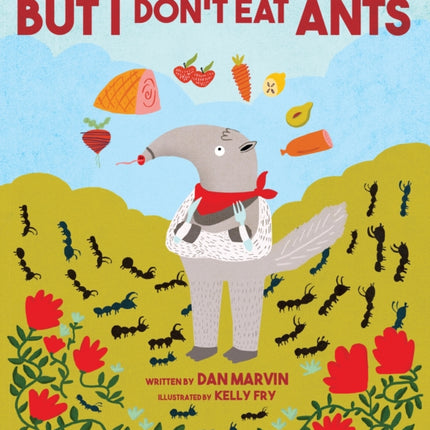 But I Don't Eat Ants