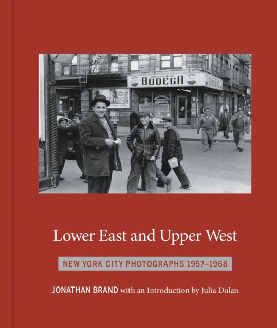 Lower East And Upper West: New York City Photographs 1957-1968