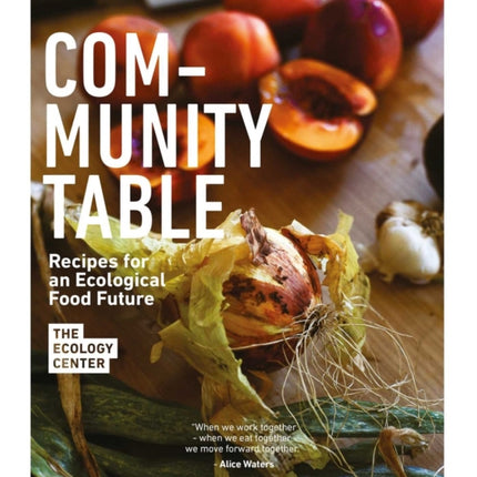 Community Table: Recipes for an Ecological Food Future