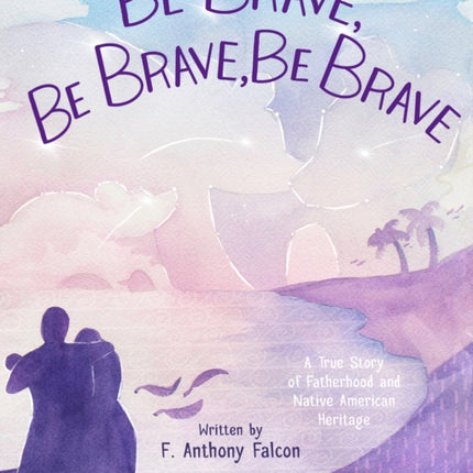 Be Brave, Be Brave, Be Brave