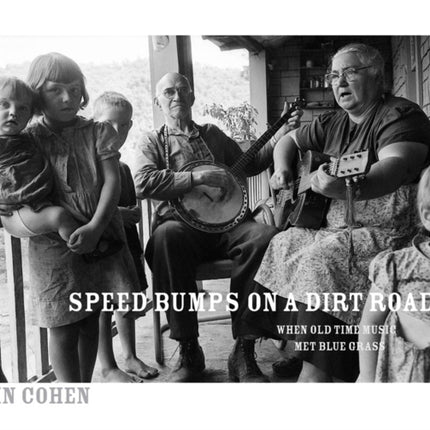 Speed Bumps On A Dirt Road: When Old Time Music Met Bluegrass