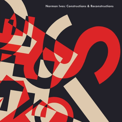 Norman Ives: Constructions & Reconstructions