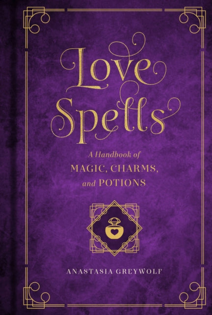 Love Spells: A Handbook of Magic, Charms, and Potions: Volume 2