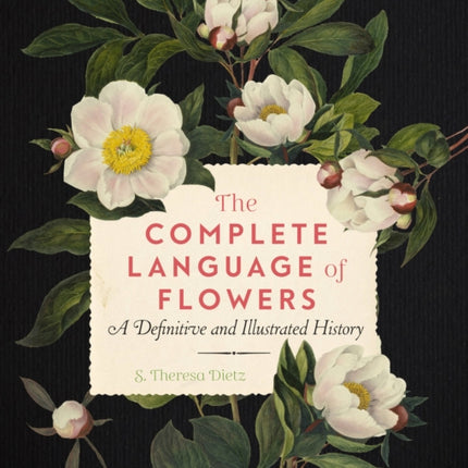 The Complete Language of Flowers: A Definitive and Illustrated History: Volume 3