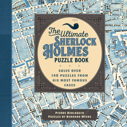 The Ultimate Sherlock Holmes Puzzle Book: Solve Over 140 Puzzles from His Most Famous Cases: Volume 11