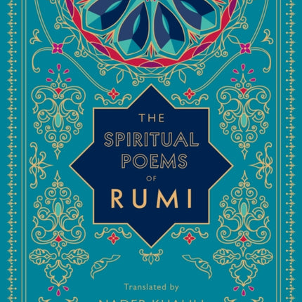 The Spiritual Poems of Rumi: Translated by Nader Khalili: Volume 3