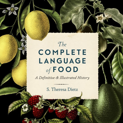 The Complete Language of Food: A Definitive and Illustrated History: Volume 10