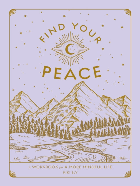 Find Your Peace: A Workbook for a More Mindful Life: Volume 4