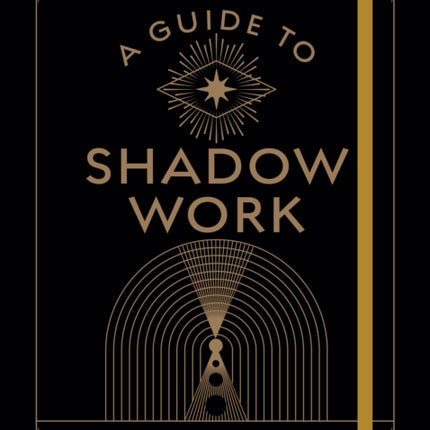 A Guide to Shadow Work: A Workbook to Explore Your Hidden Self