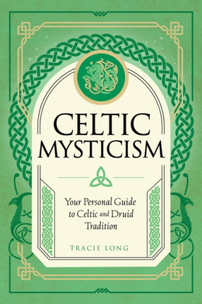 Celtic Mysticism: Your Personal Guide to Celtic and Druid Tradition: Volume 2