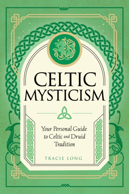 Celtic Mysticism: Your Personal Guide to Celtic and Druid Tradition: Volume 2