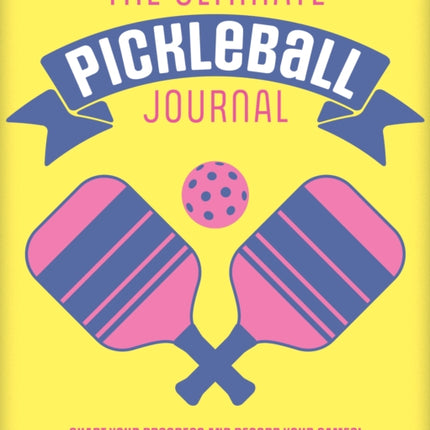 The Ultimate Pickleball Journal