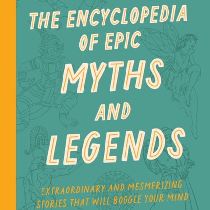 The Encyclopedia of Epic Myths and Legends