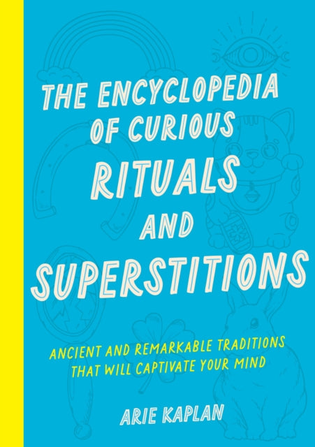 The Encyclopedia of Curious Rituals and