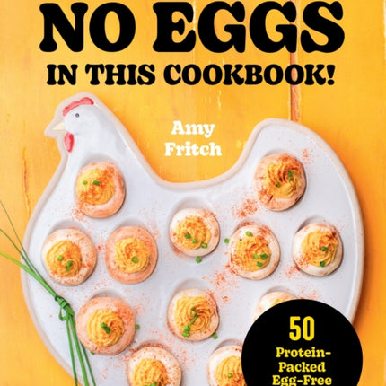 There Are No Eggs in This Cookbook