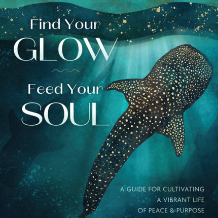 Find Your Glow Feed Your Soul