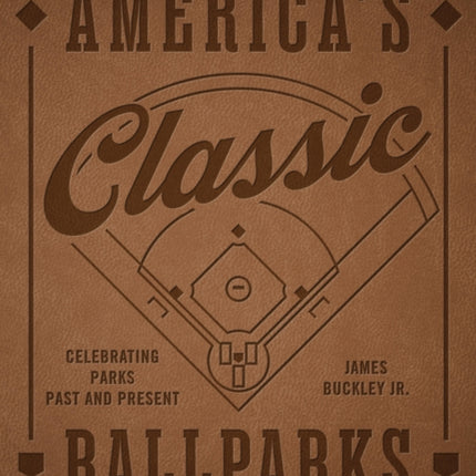 Americas Classic Ballparks  Revised Edition