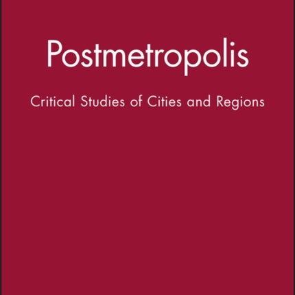 Postmetropolis: Critical Studies of Cities and Regions