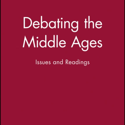 Debating the Middle Ages: Issues and Readings