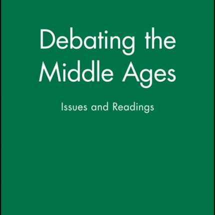 Debating the Middle Ages: Issues and Readings