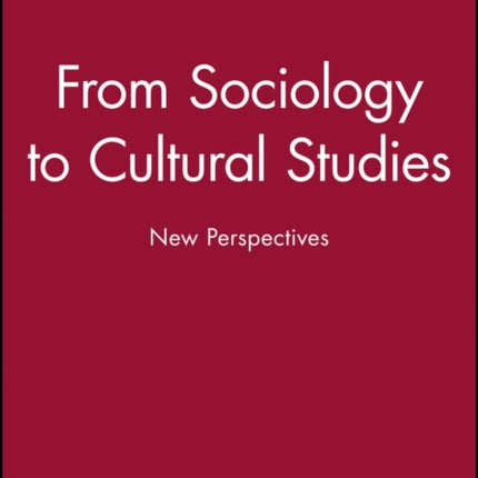 From Sociology to Cultural Studies: New Perspectives