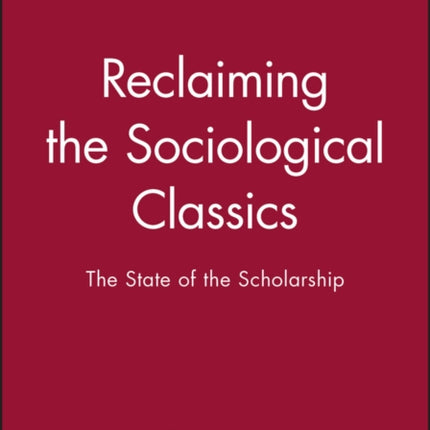 Reclaiming the Sociological Classics: The State of the Scholarship