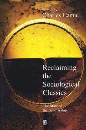 Reclaiming the Sociological Classics: The State of the Scholarship