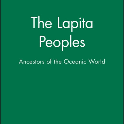 The Lapita Peoples: Ancestors of the Oceanic World