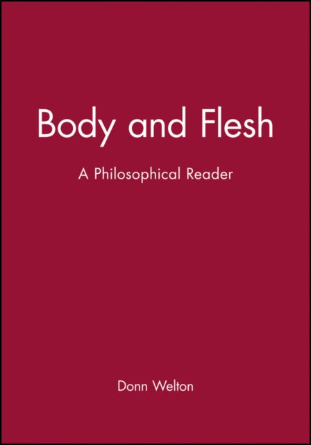 Body and Flesh: A Philosophical Reader