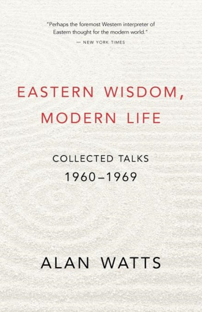 Eastern Wisdom, Modern Life: Collected Talks: 1960 - 1969