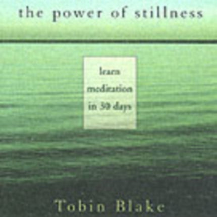 The Power of Stillness: A 30-day Guide to Learning to Meditate