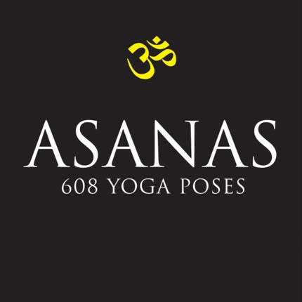 Asanas: 708 Yoga Postures