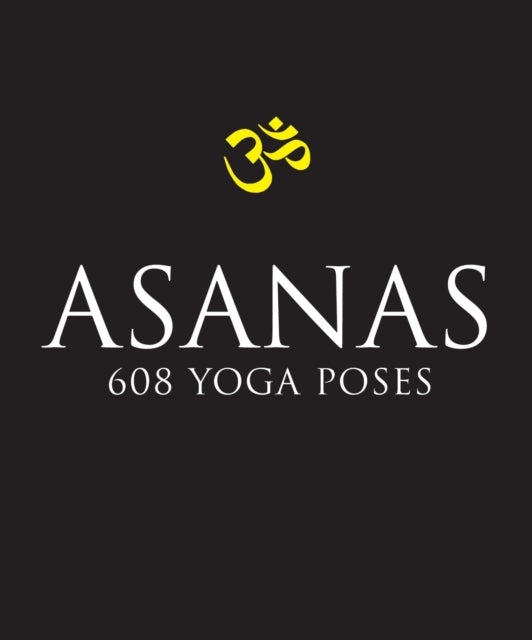 Asanas: 708 Yoga Postures