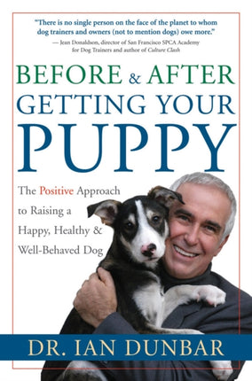 Before and after Getting Your Puppy: The Positive Approach to Raising a Happy, Healthy, and Well-Behaved Dog