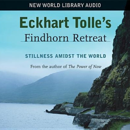 Eckhart Tolle's Findhorn Retreat