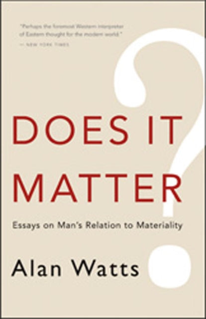 Does it Matter?: Essays on Man's Relation to Materiality