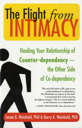 The Flight from Intimacy: Healing Your Relationship of Counter-dependence - the Other Side of Co-dependency