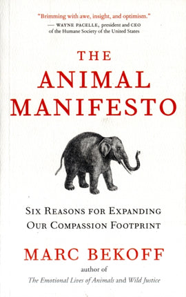 The Animal Manifesto: Ten Reasons for Expanding Our Compassion Footprint